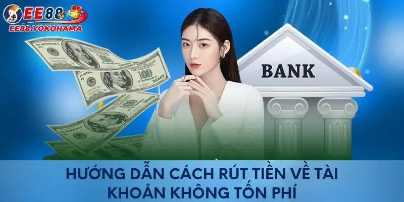 Hướng dẫn cách rút tiền không tốn phí chi tiết