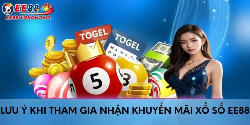 Lưu ý khi tham gia nhận khuyến mãi xổ số EE88